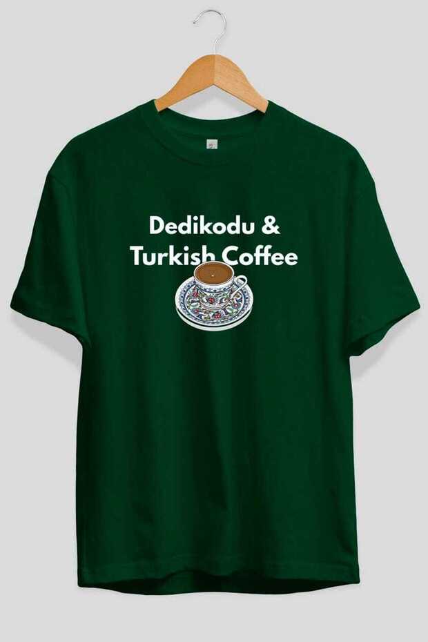 Gossip and Turkish Coffee Front Printed Green Oversize T-Shirt Men Women Cotton Crew Neck T-Shirt