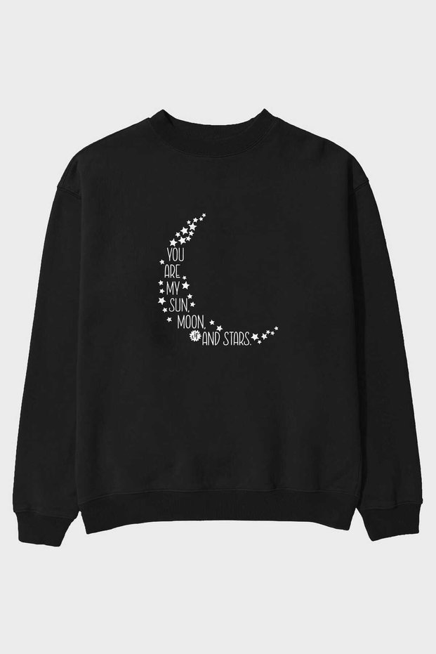 You Are My Sun, My Moon, and My Star. Front Printed Black Oversized Sweatshirt for Men and Women, Unisex.