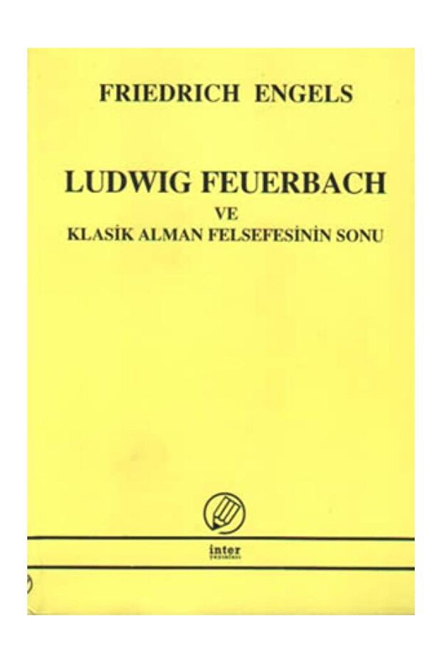 LUDWİG FEUERBACH ve KLASİK ALMAN FELSEFESİNİN SONU