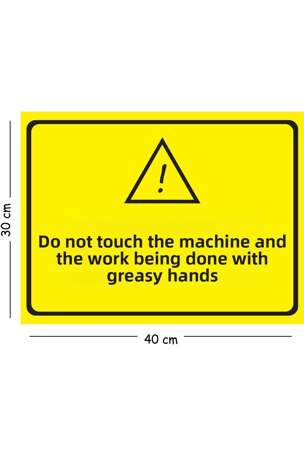 Metal Don'T Touch the Machine and the Work Done by Your Oily Hands 30X40 cm A3 Warning Work Safety Sign