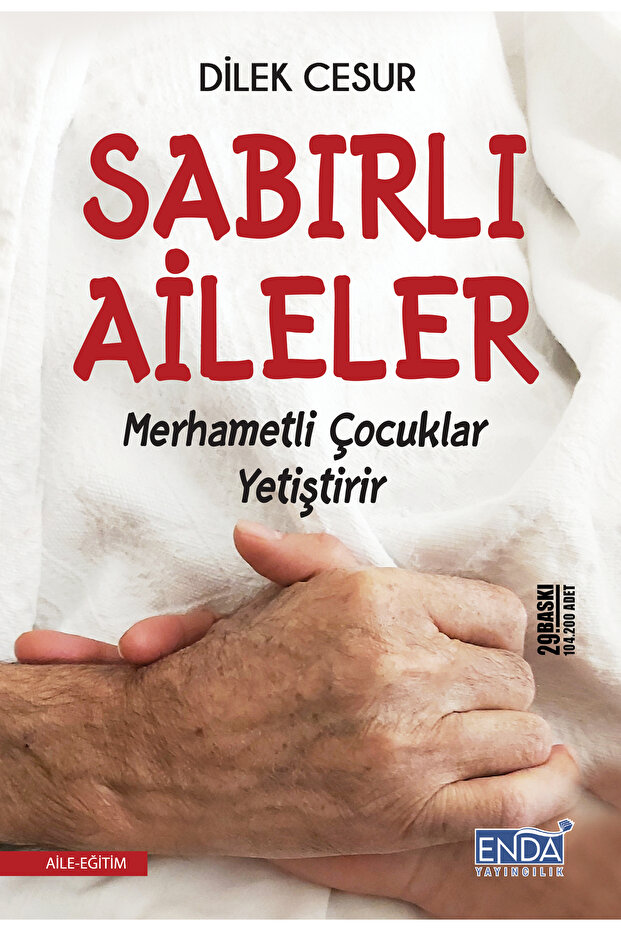ENDA YAYINCILIK Sabırlı Aileler Merhametli Çocuklar Yetiştirir-Dilek Cesur