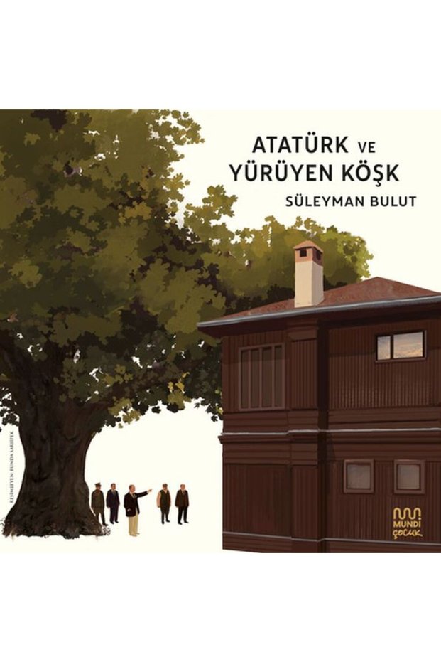 Atatürk ve Yürüyen Köşk