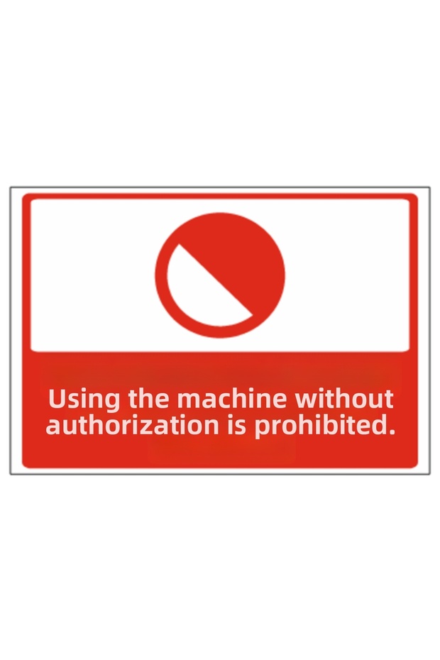 The Use of the Machine by Anyone Other Than the Authorized Person Is Prohibited Dekota – 3 mm Forex Warning Sign 25 cm × 35cm