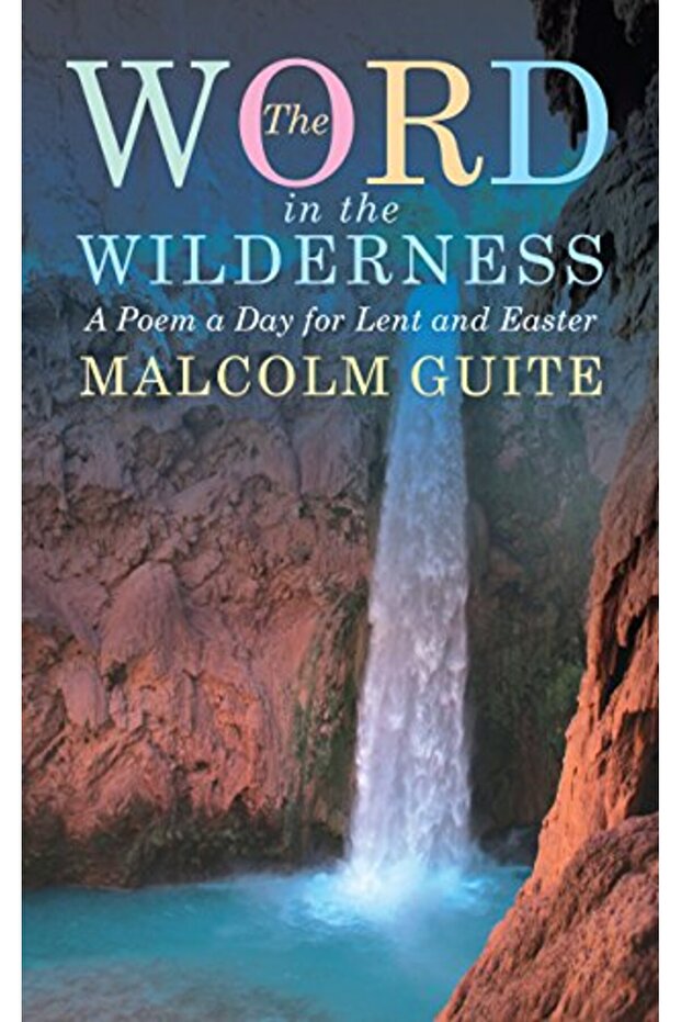 Word in the Wilderness: A poem a day for Lent and Easter
