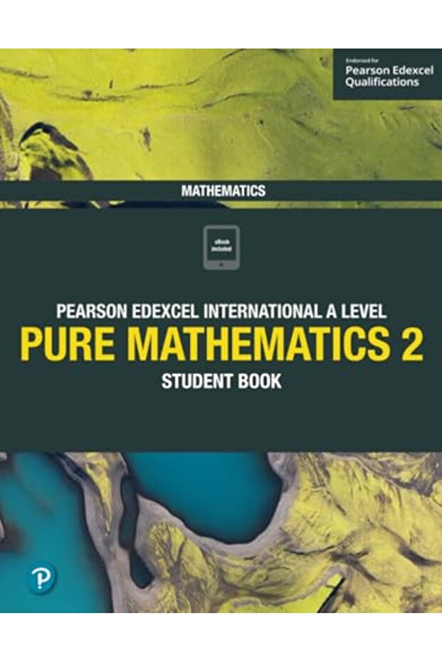 Pearson Edexcel International A Level Mathematics Pure 2 Mathematics Student Book
