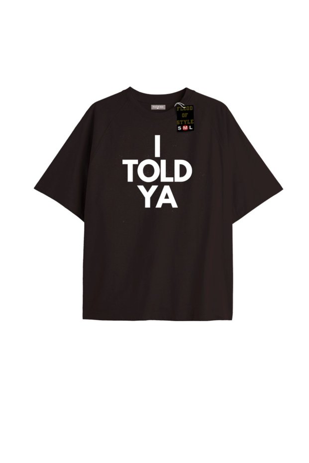 I Told Ya T-Shirt Oversized Printed Tee