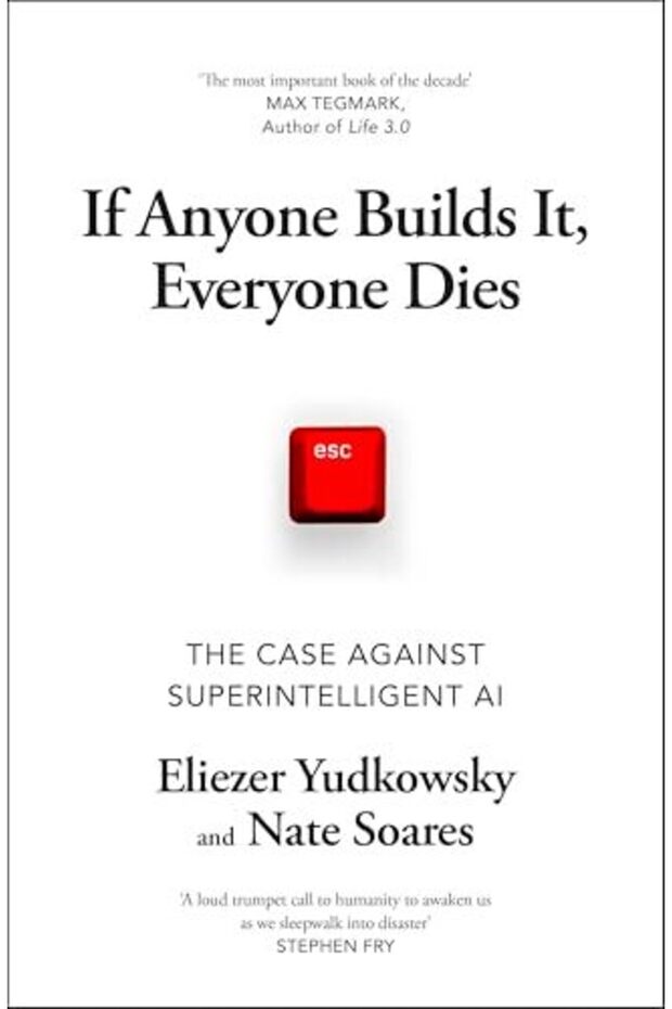 If Anyone Builds It, Everyone Dies: The Case Against Superintelligent AI