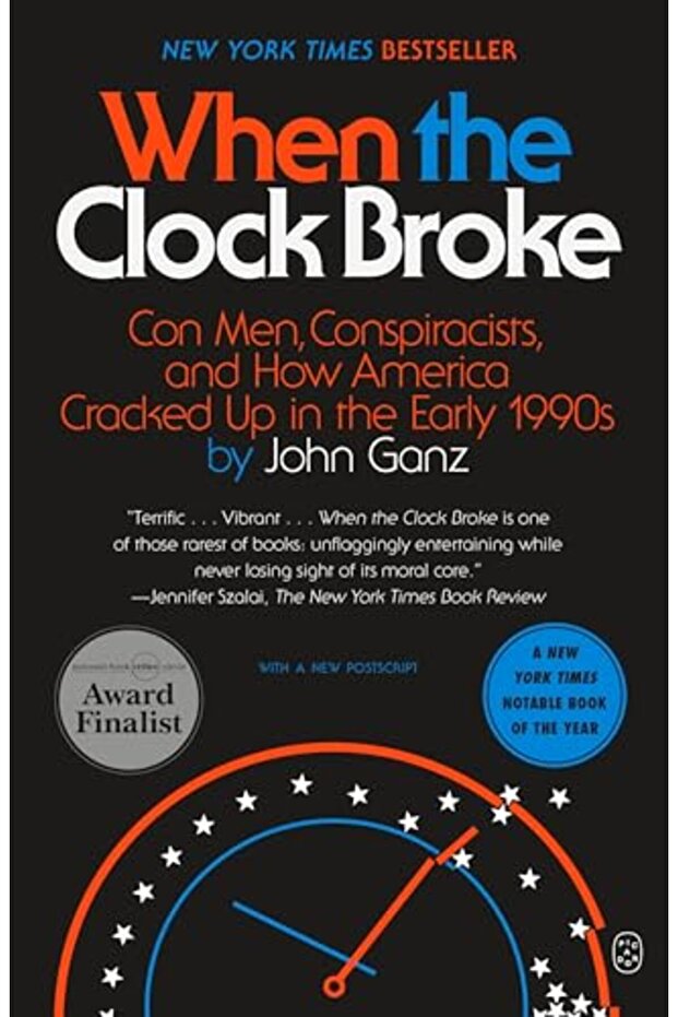 When the Clock Broke: Con Men, Conspiracists, and How America Cracked Up in the Early 1990s