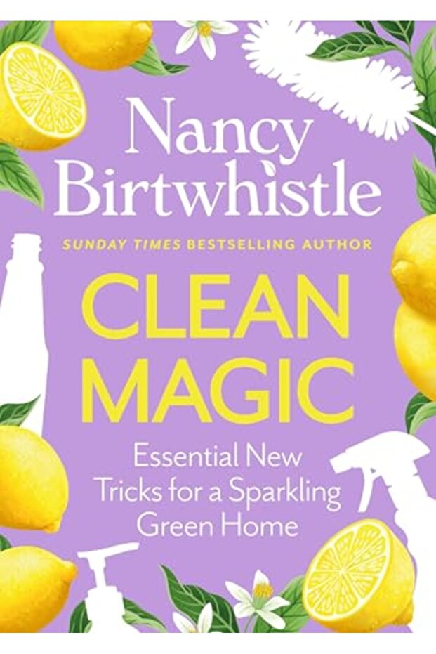 Clean Magic: Essential New Tricks for a Sparkling Green Home
