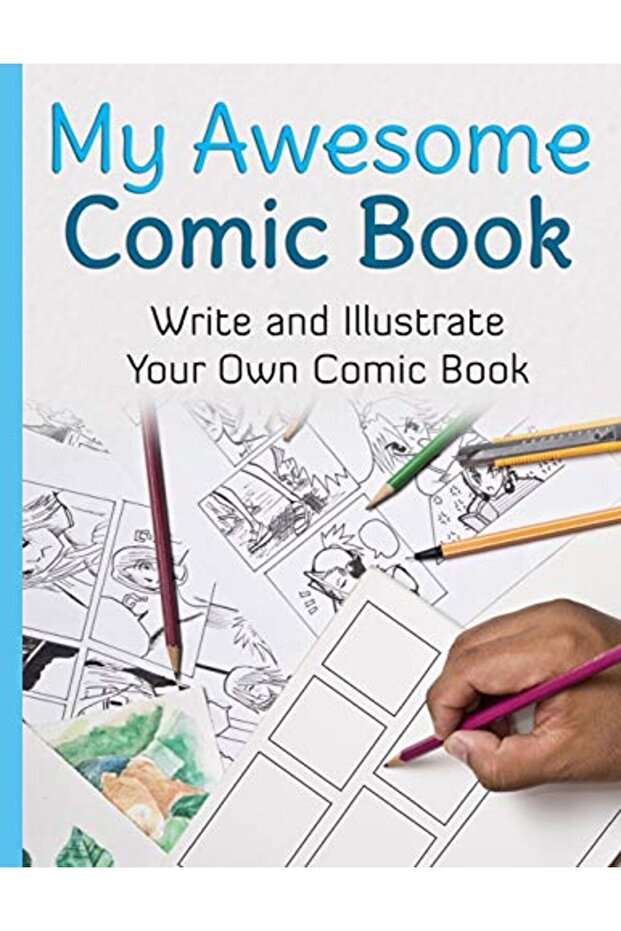 My Comic Book: Write and Illustrate Your Own Comic Book