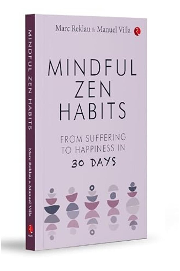 MINDFUL ZEN HABITS: From Suffering to Happiness In 30 Days