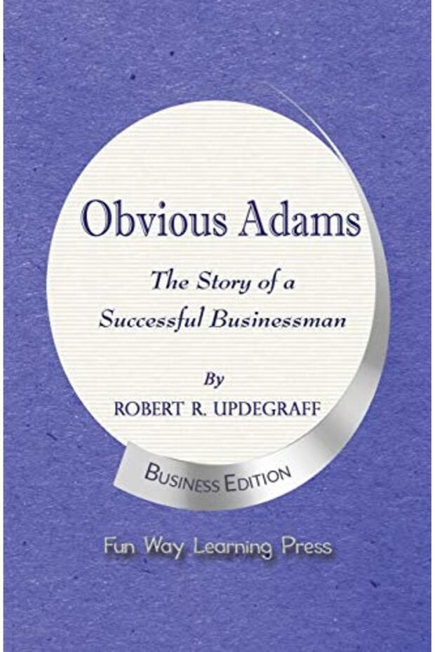 Obvious Adams -- The Story of a Successful Businessman: New Business Edition