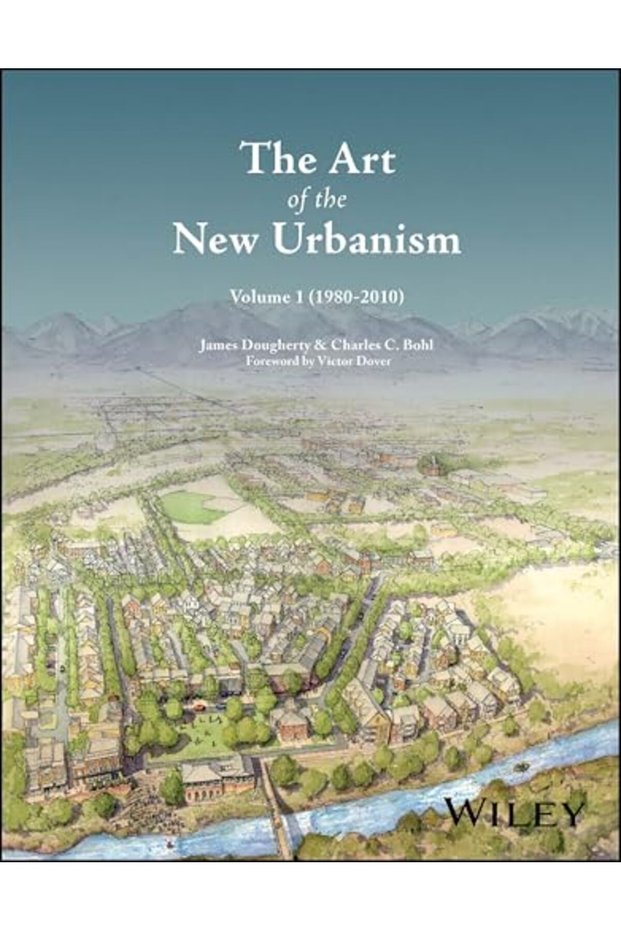 The Art of the New Urbanism, Volume 1: (1980 - 2010)
