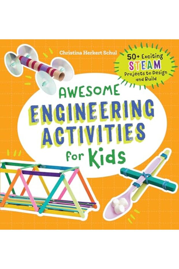 Callisto Awesome Engineering Activities for Kids: 50+ Exciting STEAM ...