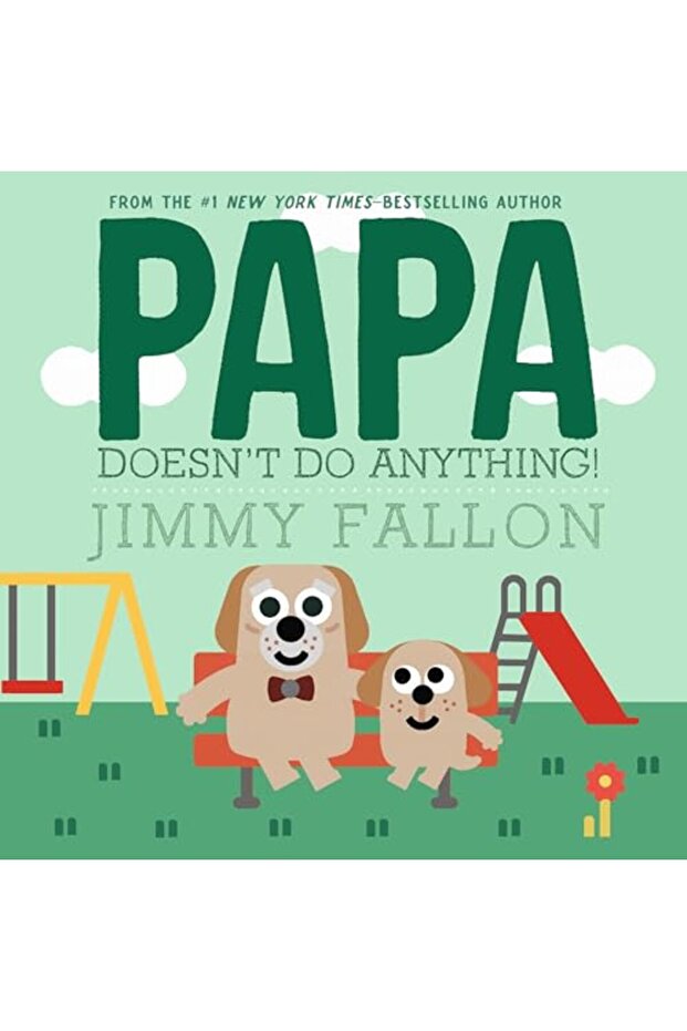 Papa Doesn't Do Anything!