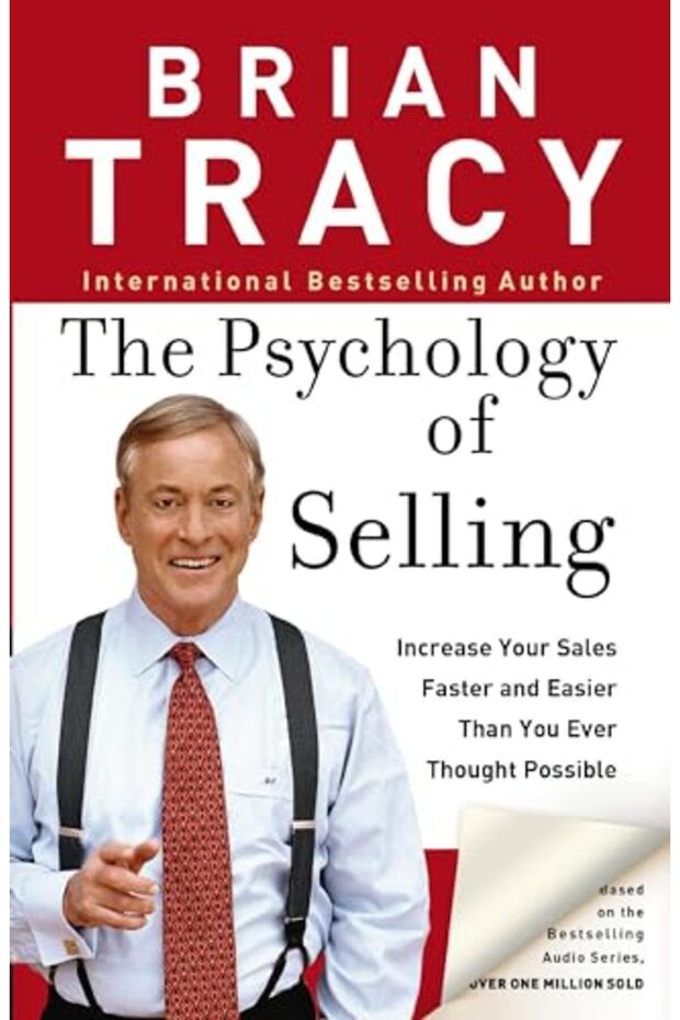 The Psychology of Selling: Increase Your Sales Faster and Easier Than You Ever Thought Possible