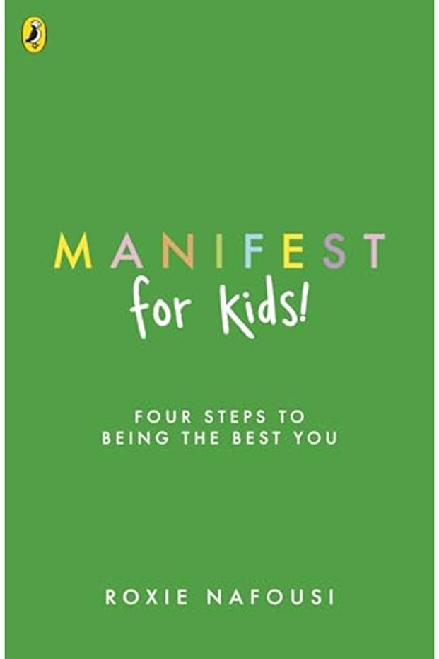 Manifest for Kids: FOUR STEPS TO BEING THE BEST YOU