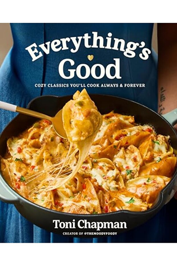 Everything's Good: Cozy Classics You'll Cook Always and Forever: A Cookbook