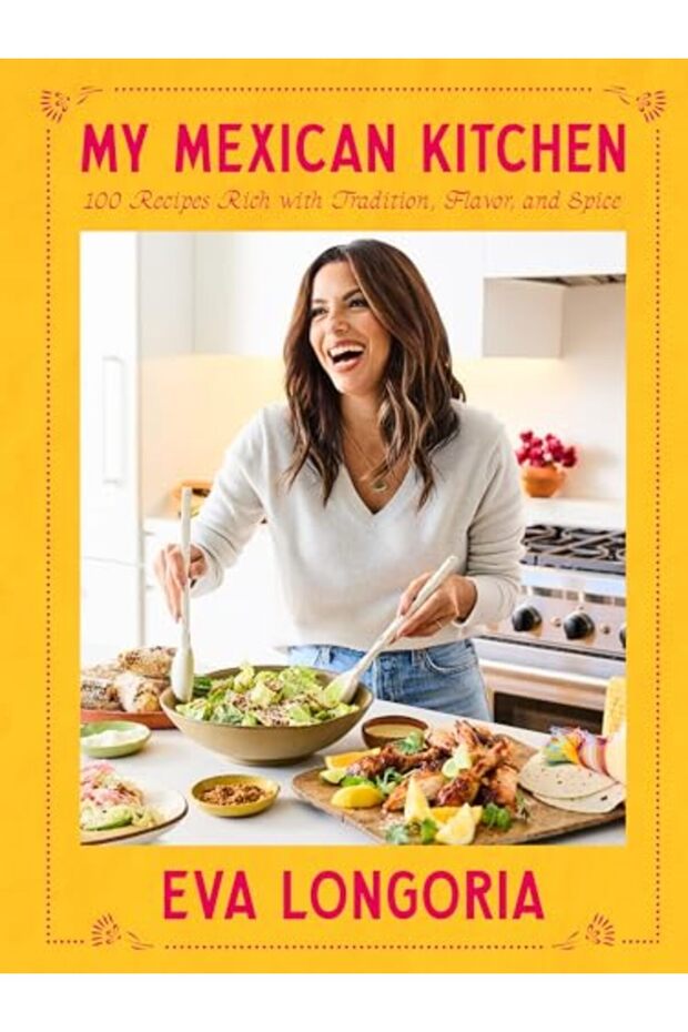 My Mexican Kitchen: 100 Recipes Rich with Tradition, Flavor, and Spice: A Cookbook