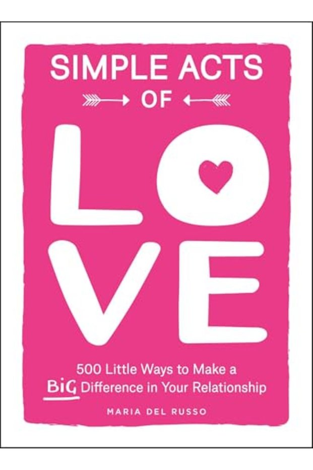 Simple Acts of Love: 500 Little Ways to Make a Big Difference in Your Relationship