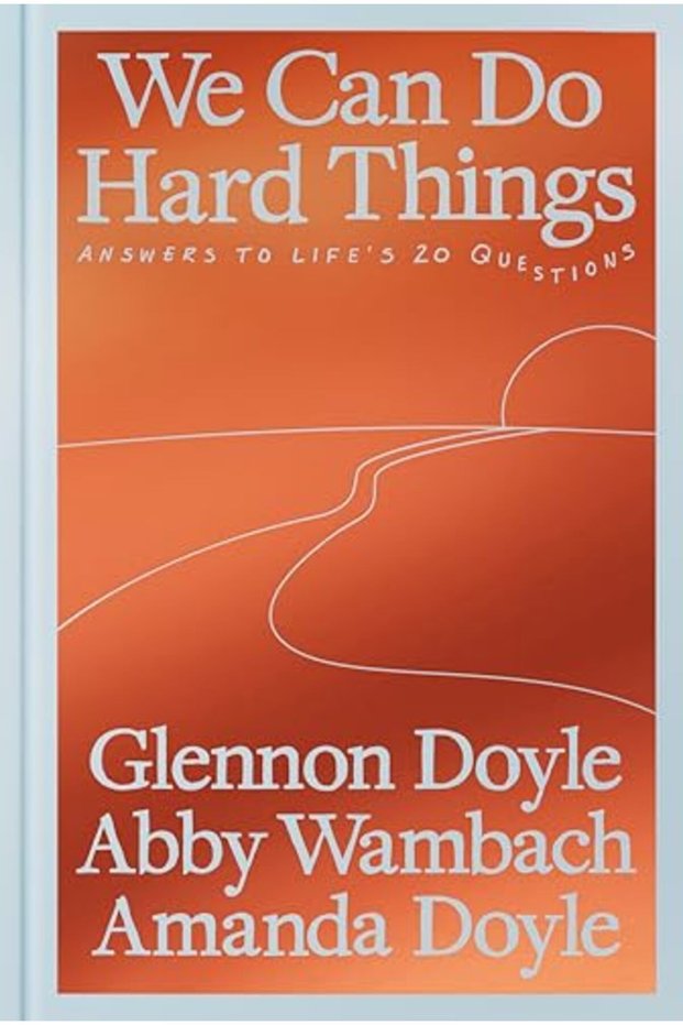 We Can Do Hard Things: Answers to Life's 20 Questions