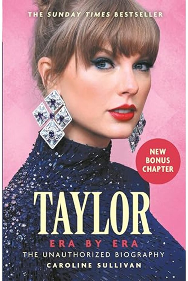 Taylor Swift: Era by Era: The Unauthorized Biography (THE SUNDAY TIMES BESTSELLER)