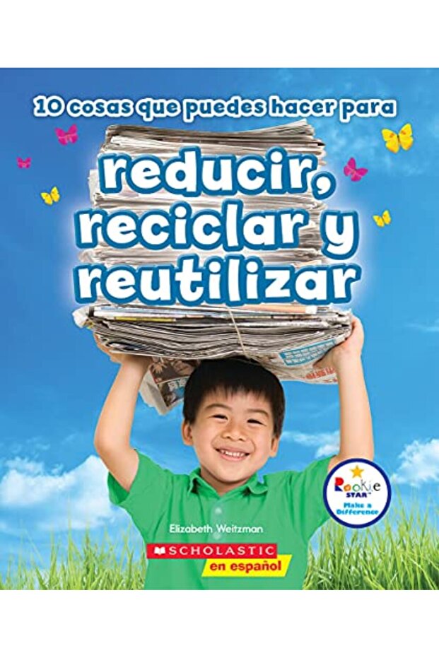 10 Cosas Que Puedes Hacer Para Reducir, Reciclar Y Reutilizar (Rookie Star: Make a Difference)