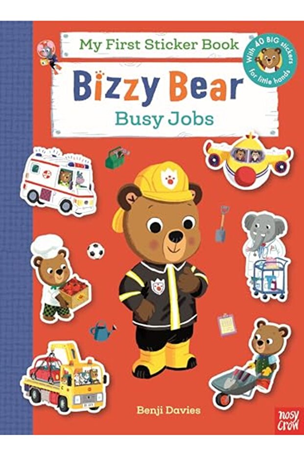Bizzy Bear My First Sticker Book: Busy Jobs: with 40 big stickers for little hands!