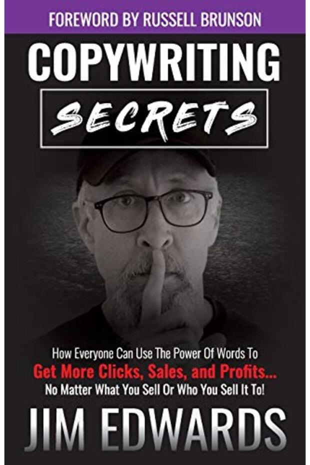 Copywriting Secrets: How Everyone Can Use the Power of Words to Get More Clicks, Sales, and Profits.