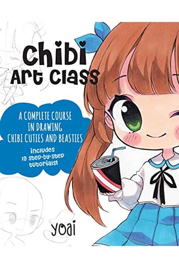 Chibi Art Class: A Complete Course in Drawing Chibi Cuties and Beasties - Includes 19 step-by-step t