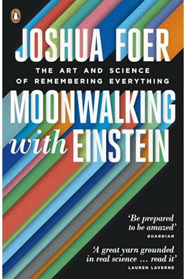 Moonwalking with Einstein: The Art and Science of Remembering Everything