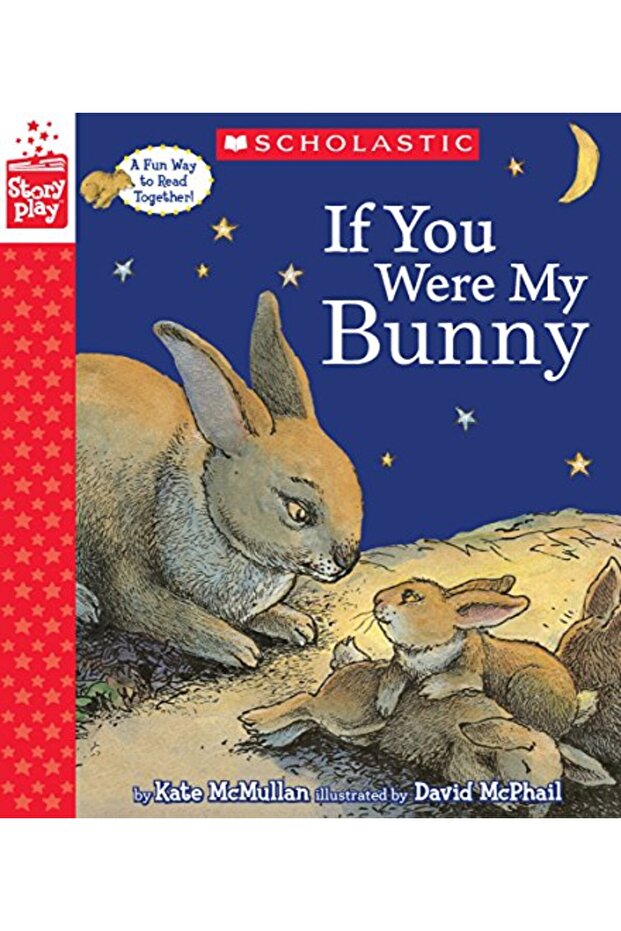 If You Were My Bunny (A Storyplay Book)