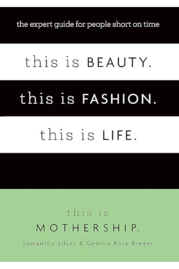 This is Beauty. This is Fashion. This is Life.: The expert guide for people short on time