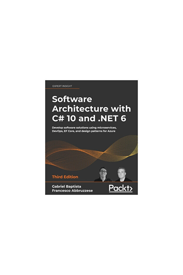 Software Architecture with C# 10 and .NET 6 - Third Edition: Develop software solutions using micros - 1