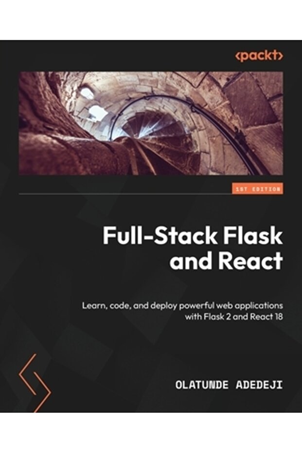 Flask și React full-stack: Învață codarea și implementează aplicații web puternice cu Flask 2 și React - 1