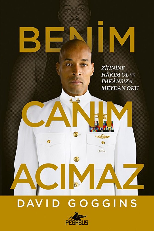 Pegasus Yayınları Benim Canım Acımaz – Zihnine Hâkim Ol ve İmkânsıza Meydan Oku | David Goggins