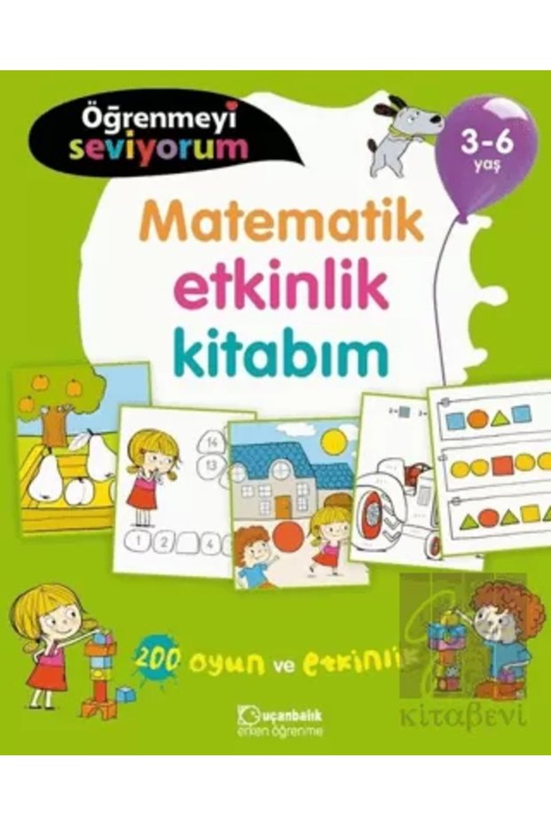 Matematik Etkinlik Kitabım / Öğrenmeyi Seviyorum 3 6 Yaş - Kolektif - Uçanbalık Yayınları