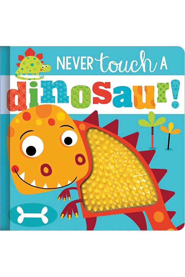 - Never Touch A Dinosaur!