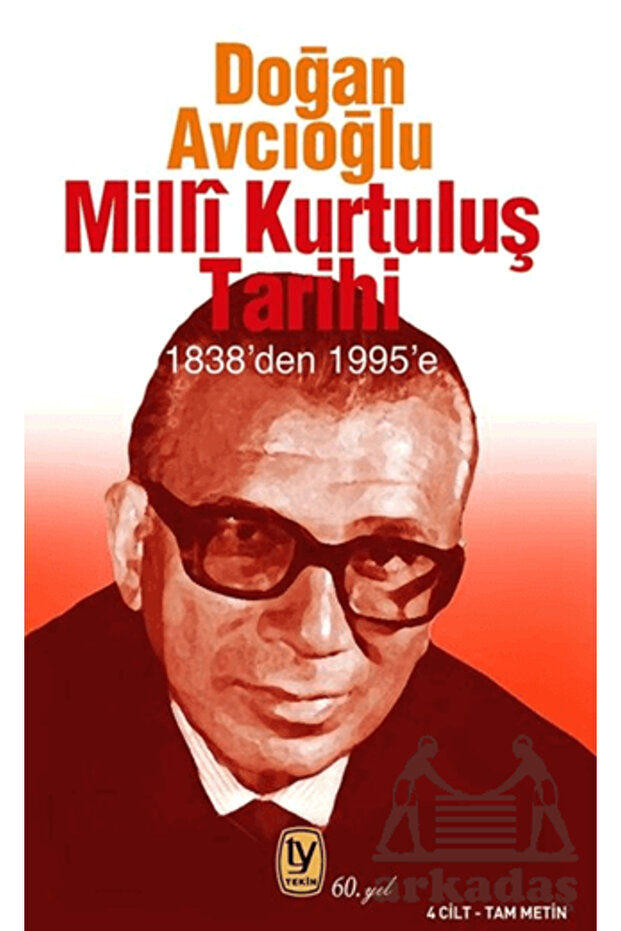 Milli Kurtuluş Tarihi 1838’Den 1995’E (4 Volumes Full Text)