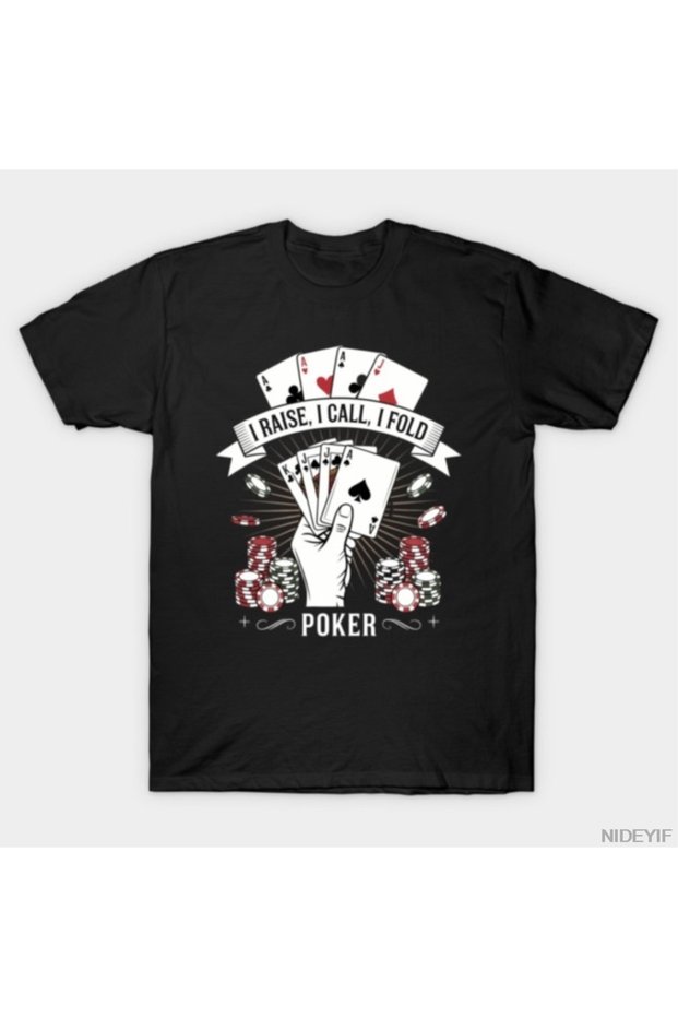 Funny Poker Player Playing Cards I'Ll Raise I'Ll Call I'Ll Fold T-Shirt Erke