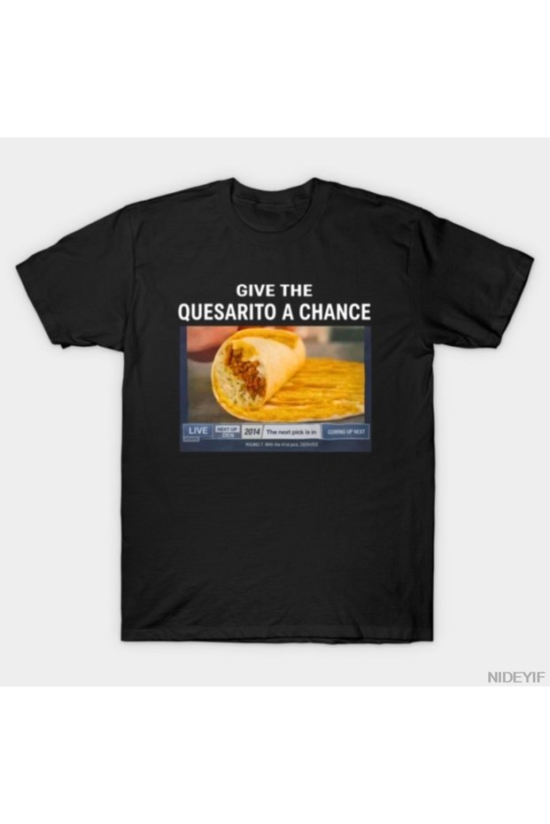 Give the Quesarito a Chance T-Shirt for Men Women 100% Cotton Lu t Shirts Short Sleeve Tops 1222