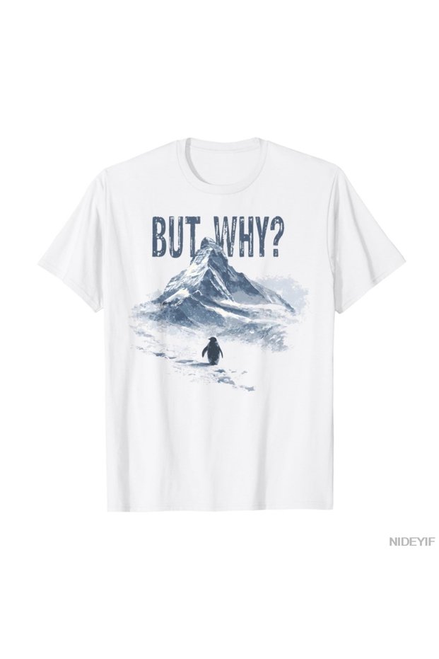 But Why Penguin Mountain Hiking Meme T-Shirt 100% P Cotton U T-Shirts for Men Women Kıs