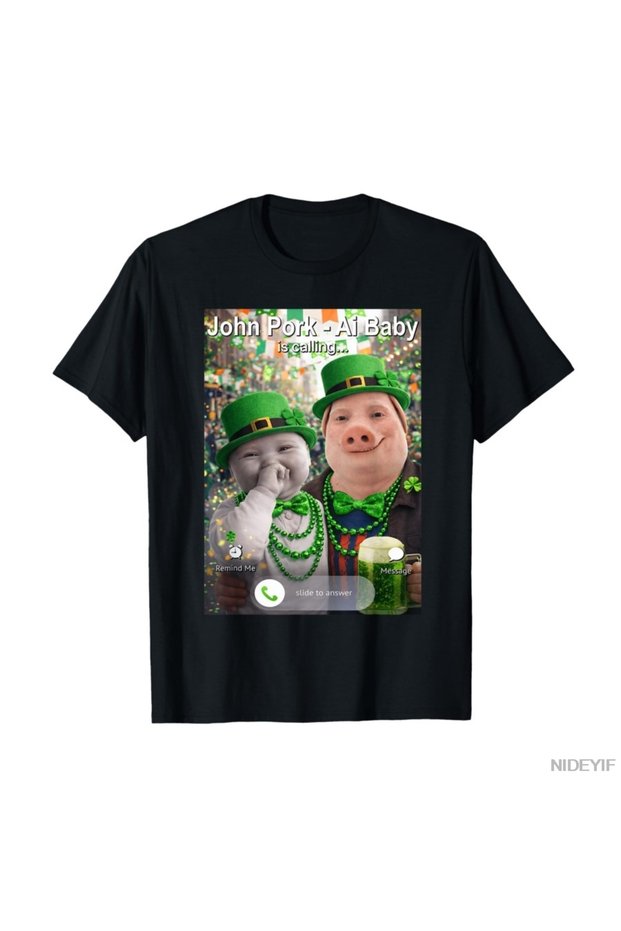 Funny St Patricks Day John Pork and Ai Baby Is Calling 100% Cotton Lu for Men and Women