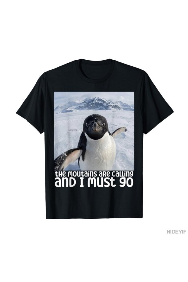 Funny Penguin Meme the Mountains Are Calling T-Shirt for Men Women 100% P Cotton U T-Shirts Short