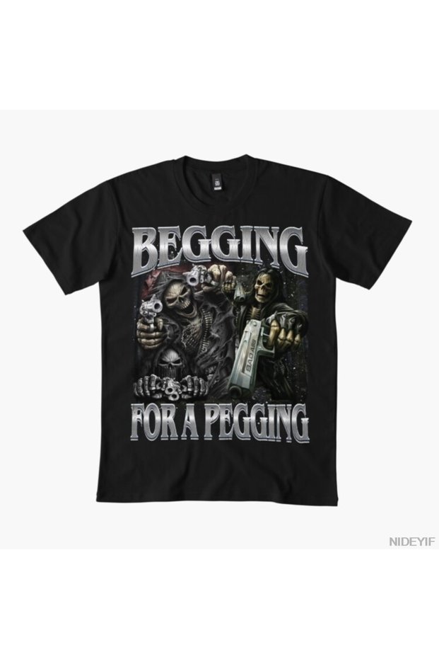 Begging for a Pegging Meme T-Shirt 100% Cotton Lu T-Shirts for Men Women Skeleton Short