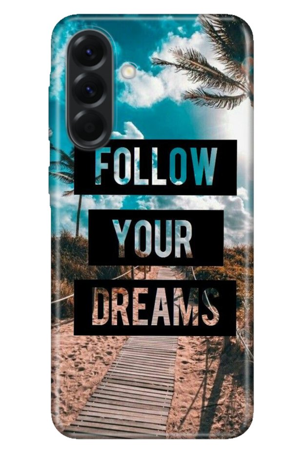Galaxy A57 (Sm-A576B) Compatible Case Decorative Silicone Printed Cover Follow Your Dreams