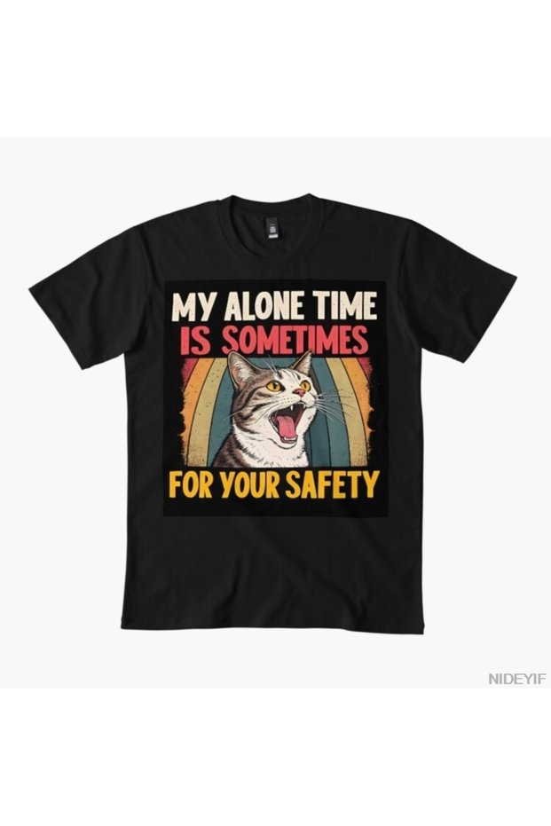 My Time of Solitude Is Sometimes for Your Safety Men Women Tshirts 100%