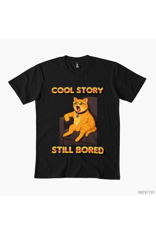 Cool Story, Still Bored Cat Sarcastic Meme T-Shirt for Men Women 100% Cotton Lu t Shirts