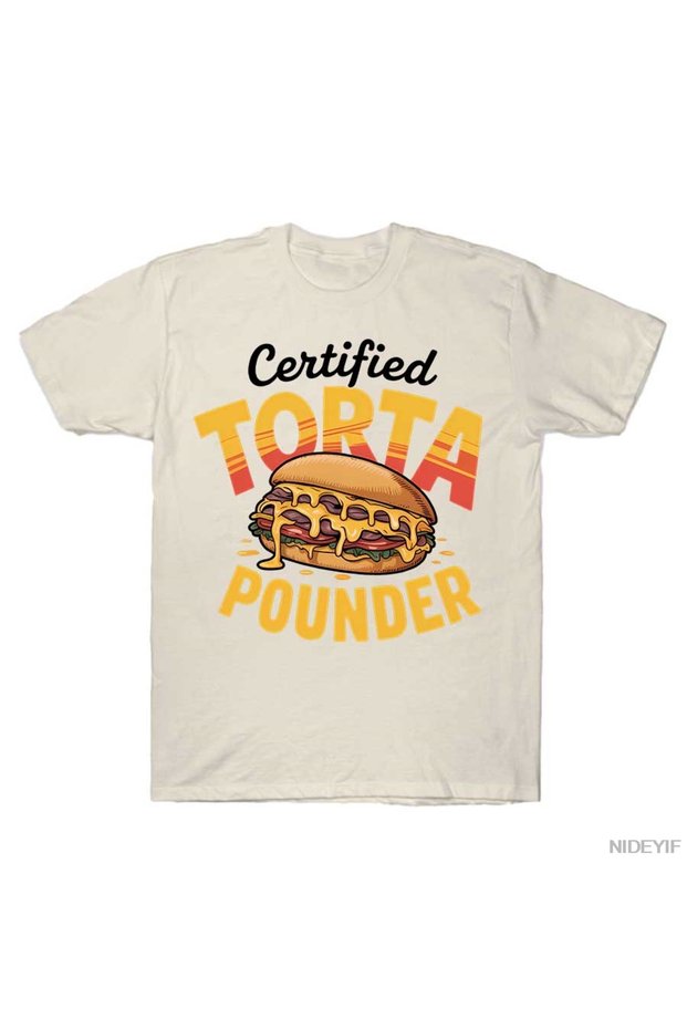 Certified Torta Pounder Funny Mexican Food Torta Pounder T-Shirt for Men Women %