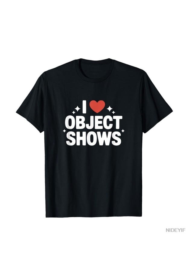 Object Shows _ Funny I Love Object Shows Kids Boys Girls T-Shirt 100% for Men Women